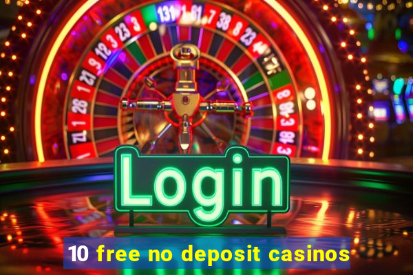 10 free no deposit casinos