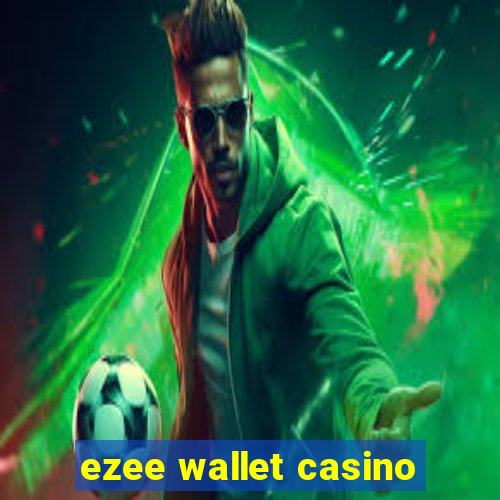 ezee wallet casino