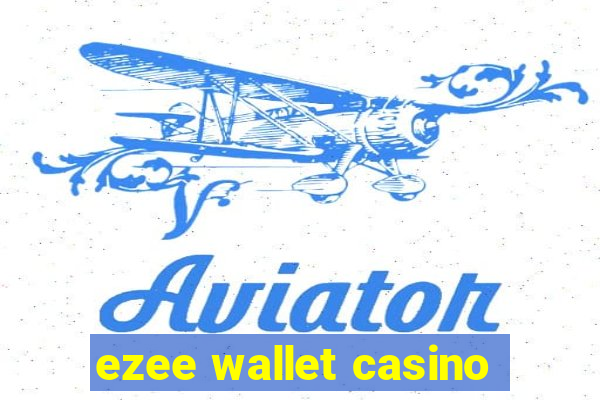 ezee wallet casino