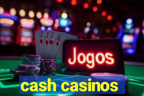 cash casinos