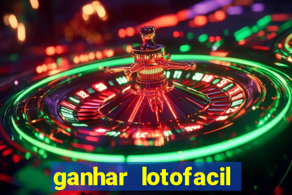 ganhar lotofacil 100 garantido