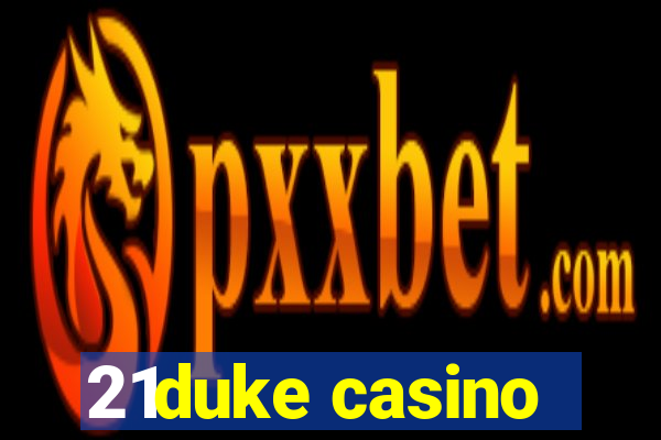 21duke casino