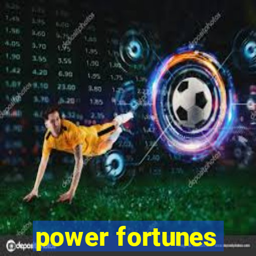 power fortunes