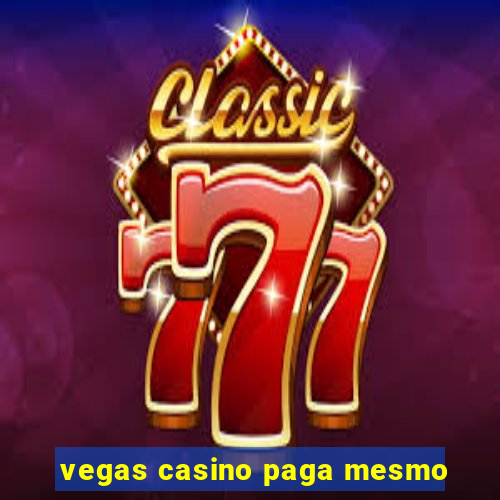 vegas casino paga mesmo