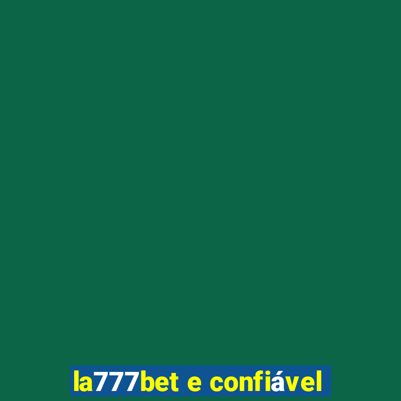 la777bet e confiável