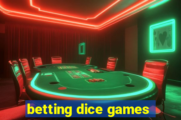 betting dice games