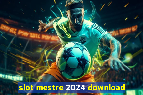 slot mestre 2024 download