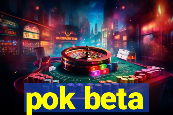 pok beta