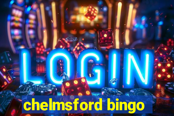 chelmsford bingo