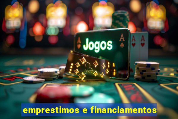 emprestimos e financiamentos