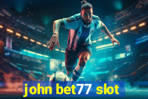 john bet77 slot