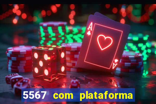 5567 com plataforma de jogos