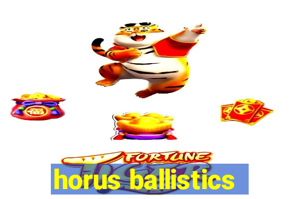 horus ballistics