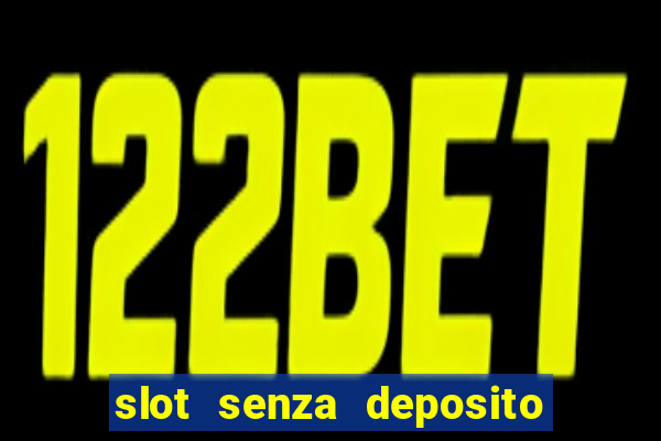 slot senza deposito con bonus