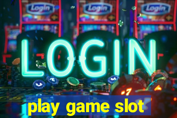 play game slot