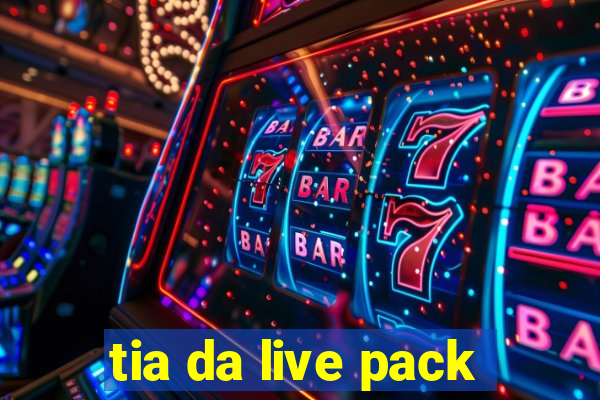 tia da live pack