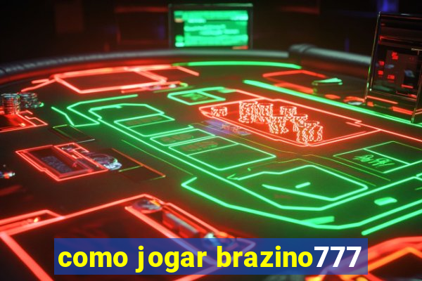 como jogar brazino777