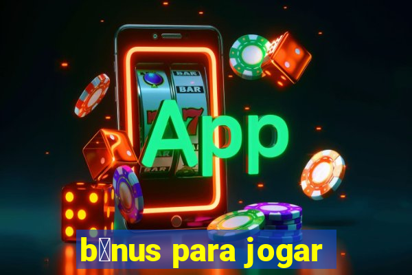 b么nus para jogar