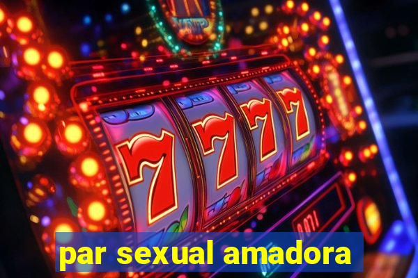 par sexual amadora