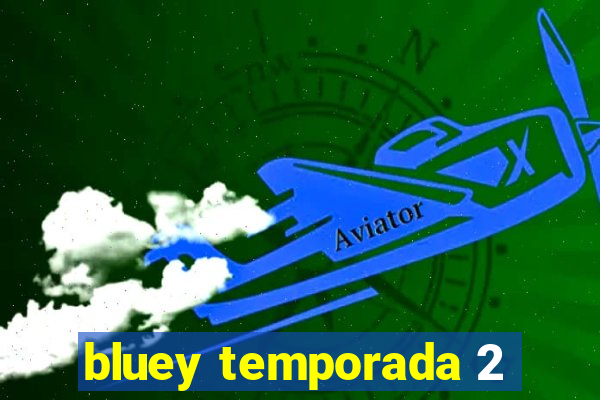 bluey temporada 2