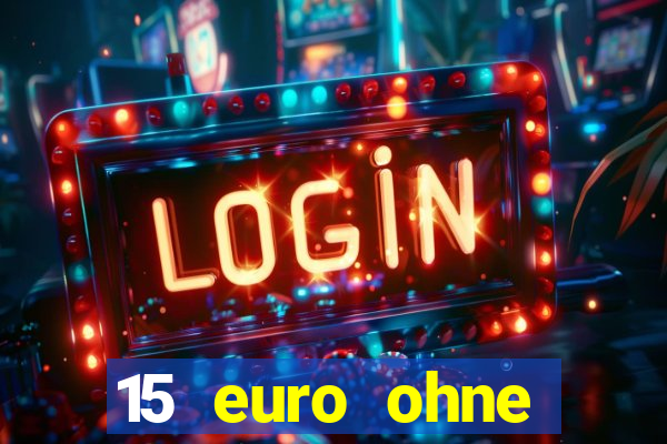 15 euro ohne einzahlung casino