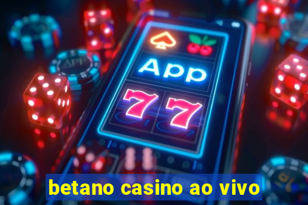 betano casino ao vivo