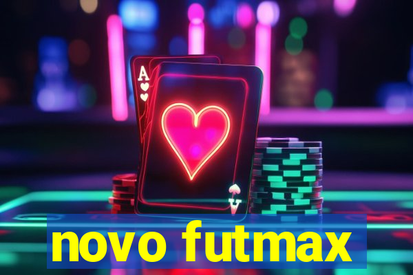 novo futmax