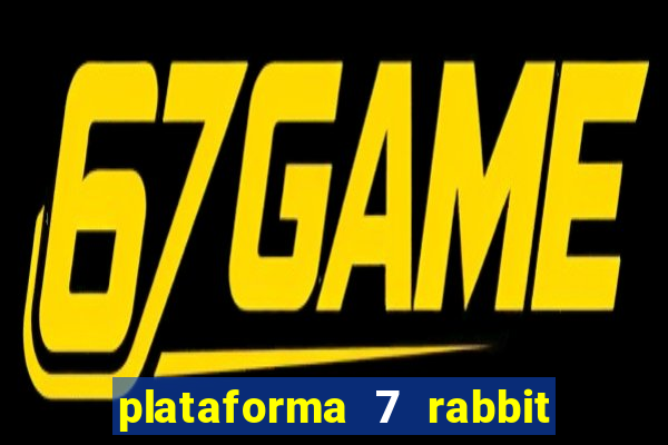 plataforma 7 rabbit paga mesmo