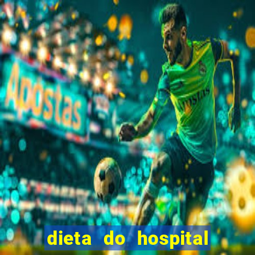 dieta do hospital do coração