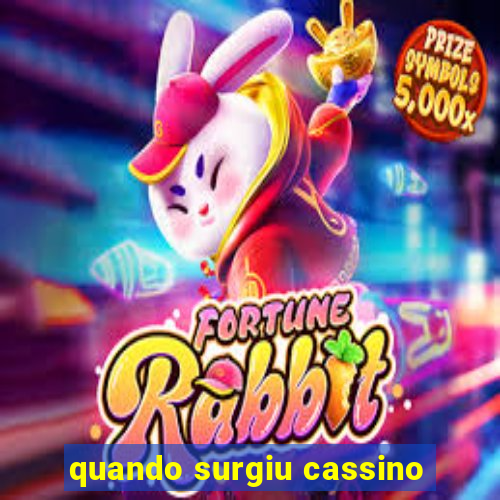 quando surgiu cassino