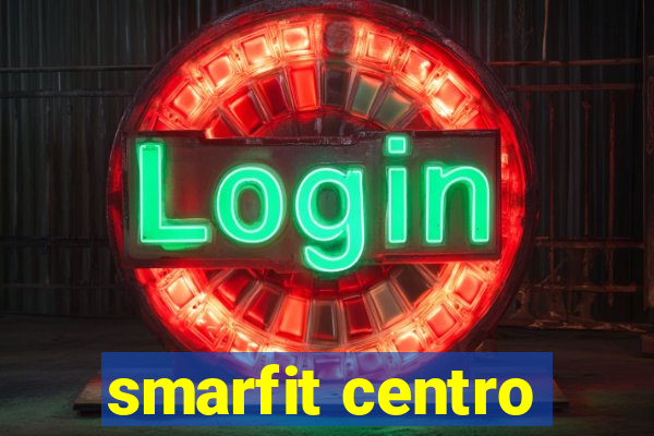 smarfit centro