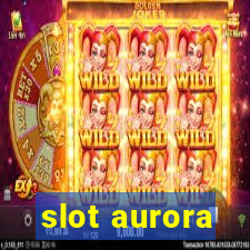 slot aurora