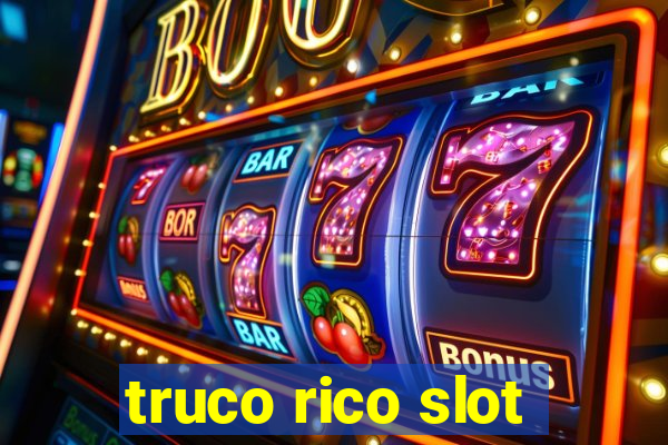 truco rico slot