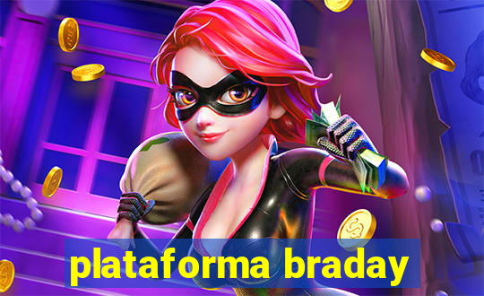 plataforma braday