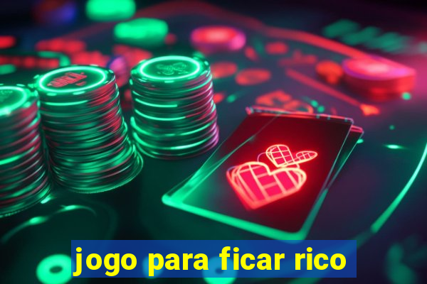 jogo para ficar rico