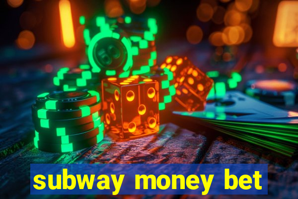 subway money bet