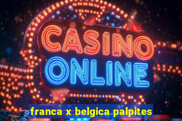 franca x belgica palpites