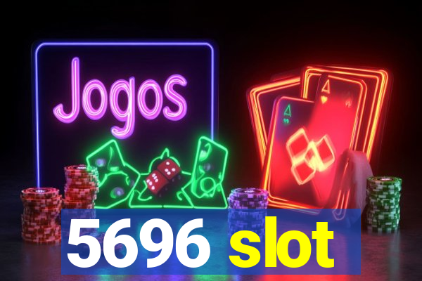 5696 slot