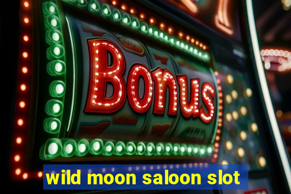 wild moon saloon slot