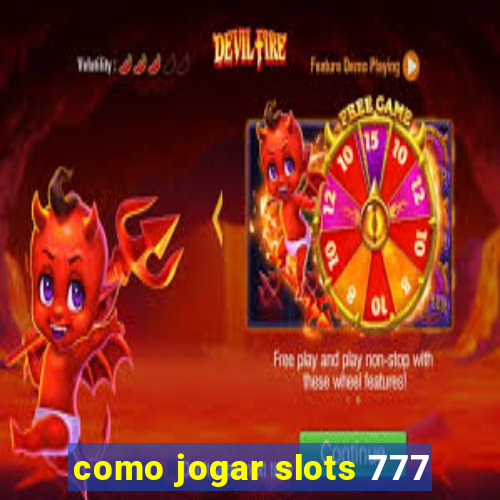 como jogar slots 777