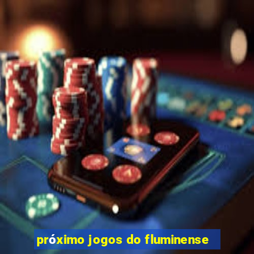 próximo jogos do fluminense