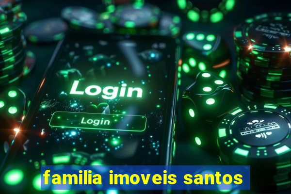 familia imoveis santos