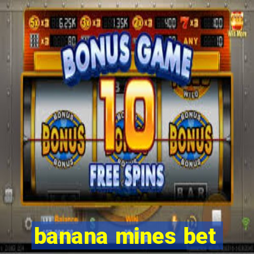 banana mines bet