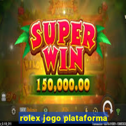 rolex jogo plataforma