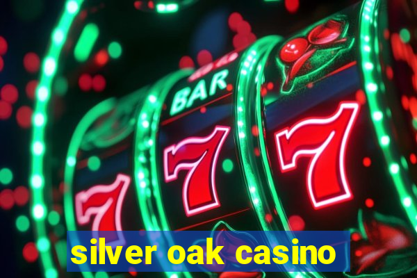 silver oak casino