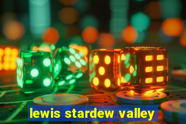 lewis stardew valley