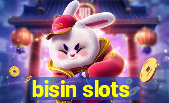 bisin slots