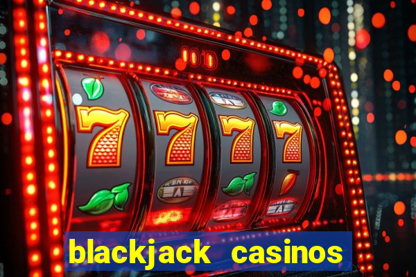 blackjack casinos online -onlinecasinosdeutschland.com