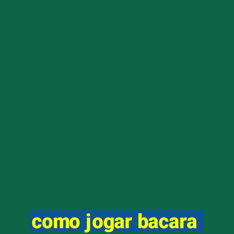 como jogar bacara