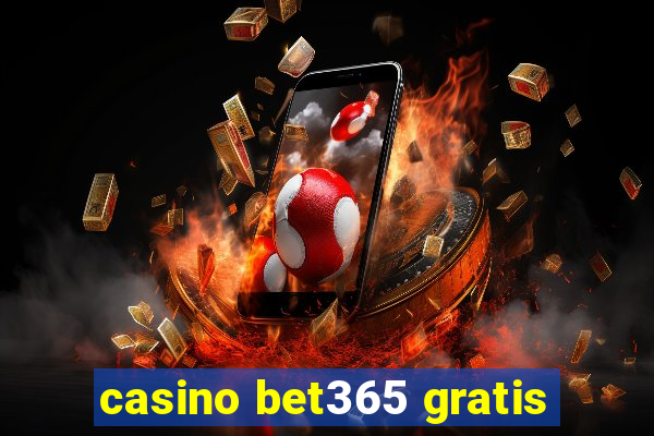 casino bet365 gratis